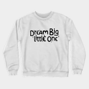 Dream Big Crewneck Sweatshirt